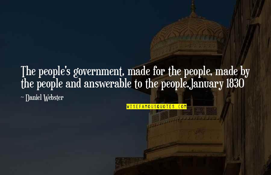 January's Quotes By Daniel Webster: The people's government, made for the people, made