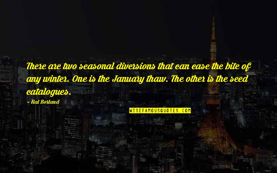 January's Quotes By Hal Borland: There are two seasonal diversions that can ease