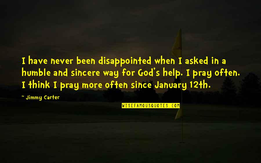 January's Quotes By Jimmy Carter: I have never been disappointed when I asked