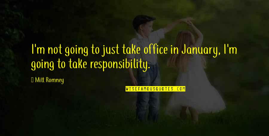 January's Quotes By Mitt Romney: I'm not going to just take office in