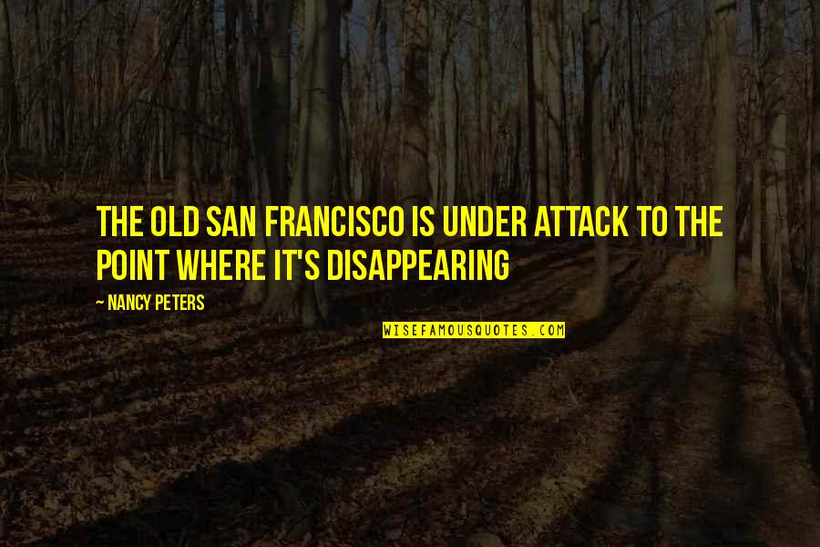 Janusz Leon Wisniewski Quotes By Nancy Peters: The old San Francisco is under attack to