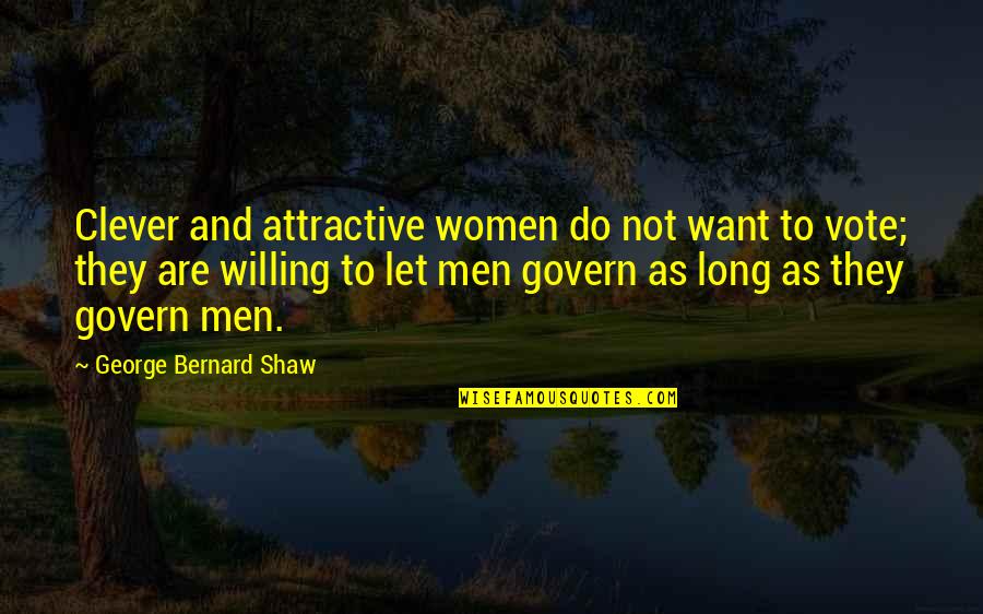 Januszewska Kopciuszek Quotes By George Bernard Shaw: Clever and attractive women do not want to Januszewska Kopciuszek Quotes By George Bernard Shaw: Clever and attractive women do not want to