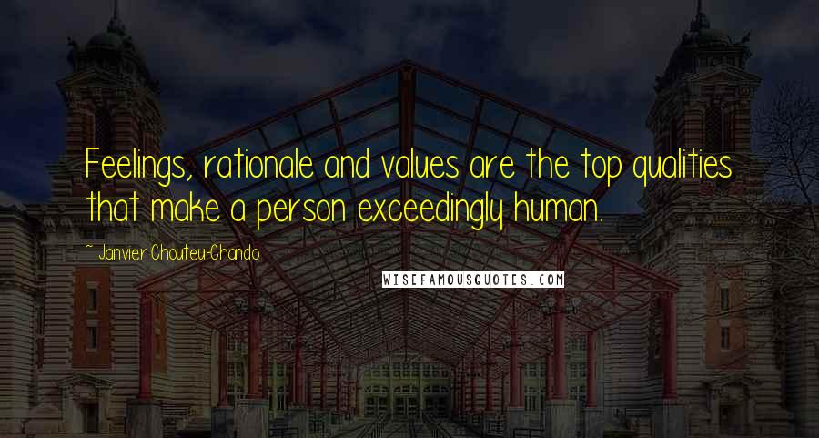 Janvier Chouteu-Chando quotes: Feelings, rationale and values are the top qualities that make a person exceedingly human.