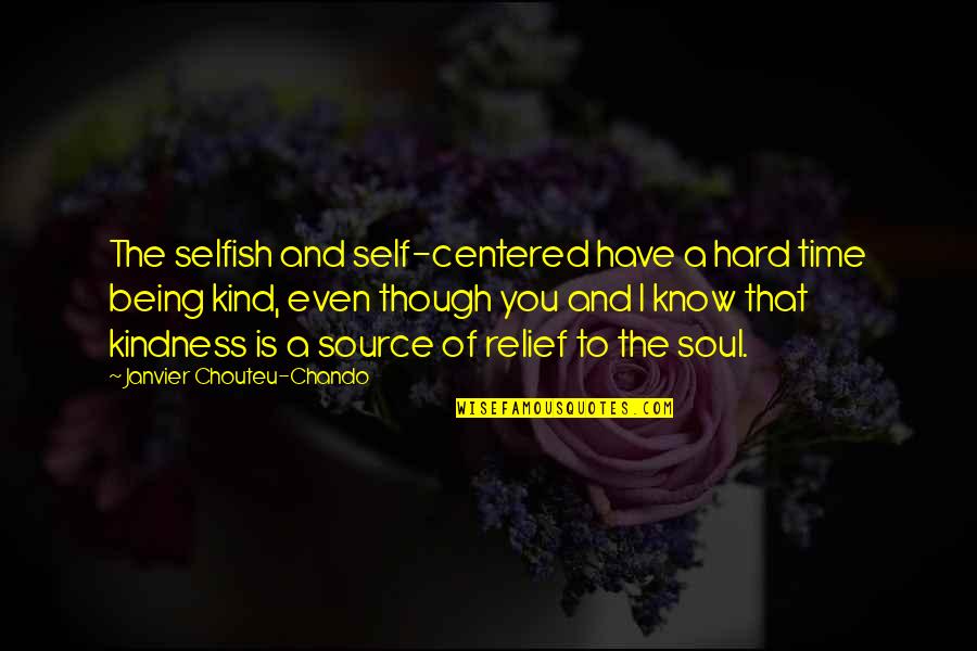 Janvier Quotes By Janvier Chouteu-Chando: The selfish and self-centered have a hard time