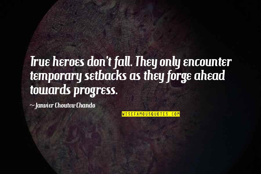 Janvier Quotes By Janvier Chouteu-Chando: True heroes don't fall. They only encounter temporary