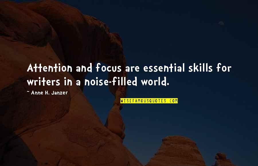 Janzer Quotes By Anne H. Janzer: Attention and focus are essential skills for writers