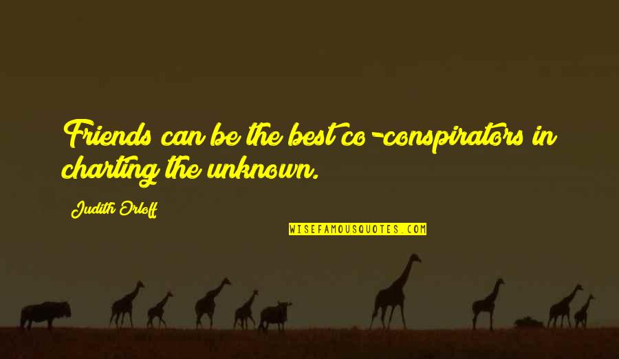 Janzer Quotes By Judith Orloff: Friends can be the best co-conspirators in charting Janzer Quotes By Judith Orloff: Friends can be the best co-conspirators in charting