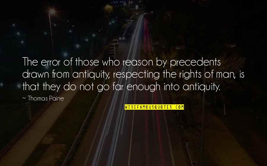 Janzer Quotes By Thomas Paine: The error of those who reason by precedents Janzer Quotes By Thomas Paine: The error of those who reason by precedents