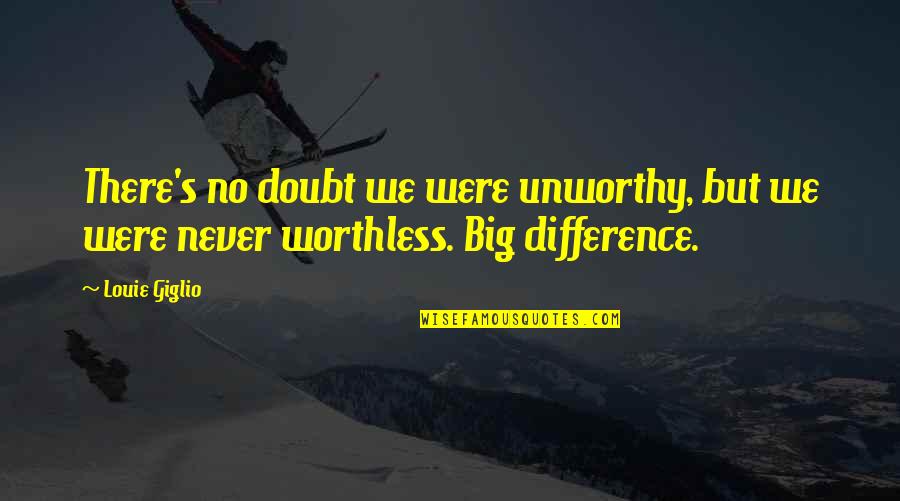 Jaoa Felix Quotes By Louie Giglio: There's no doubt we were unworthy, but we