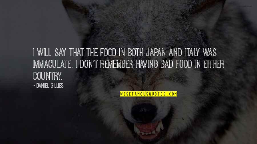 Japan Food Quotes By Daniel Gillies: I will say that the food in both