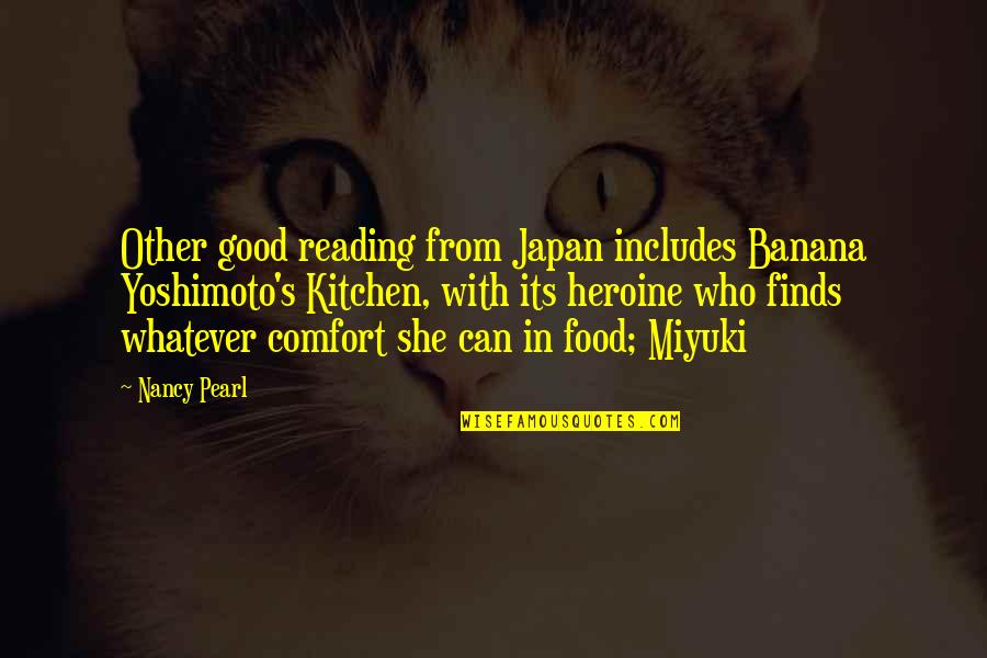 Japan Food Quotes By Nancy Pearl: Other good reading from Japan includes Banana Yoshimoto's