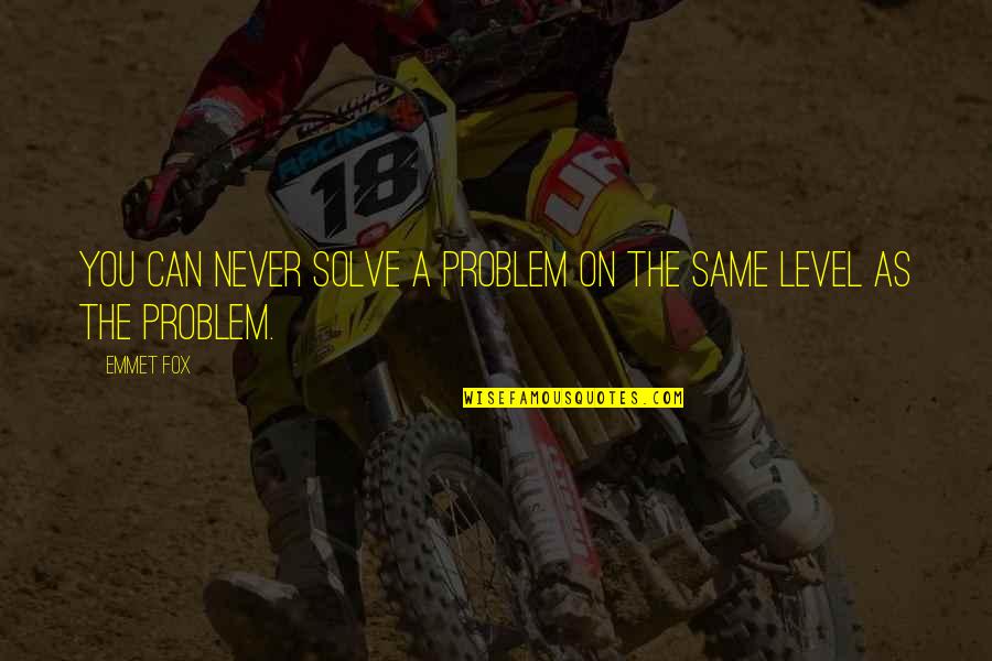 Japan Life Quotes By Emmet Fox: You can never solve a problem on the