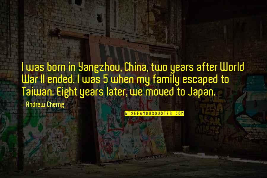 Japan Quotes By Andrew Cherng: I was born in Yangzhou, China, two years