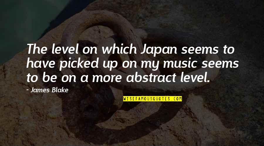 Japan Quotes By James Blake: The level on which Japan seems to have