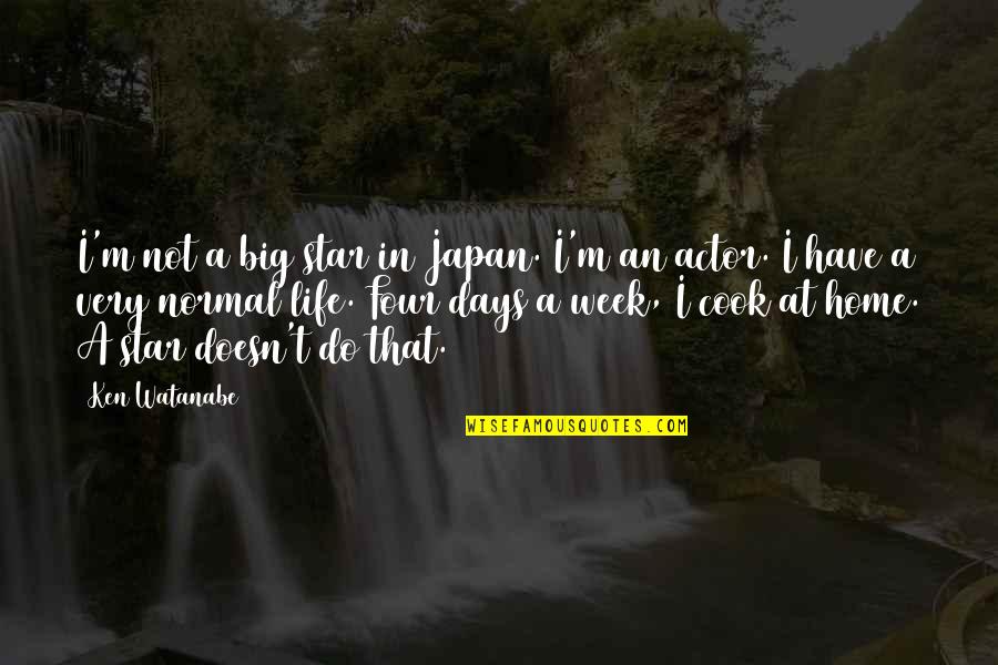 Japan Quotes By Ken Watanabe: I'm not a big star in Japan. I'm