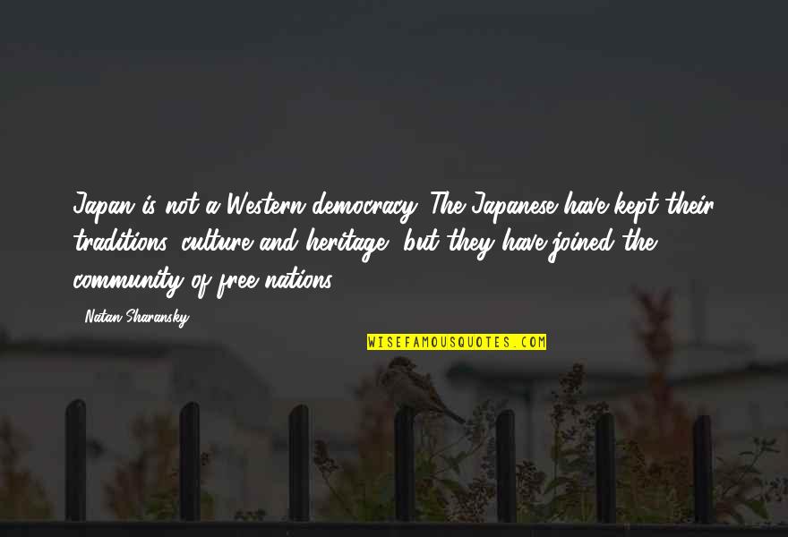 Japan Quotes By Natan Sharansky: Japan is not a Western democracy. The Japanese