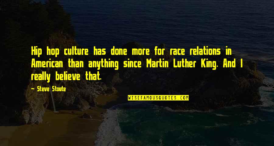 Japan Tsunami Quotes By Steve Stoute: Hip hop culture has done more for race