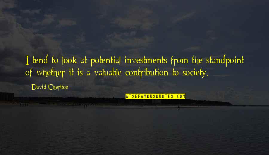 Japanease Quotes By David Cheriton: I tend to look at potential investments from