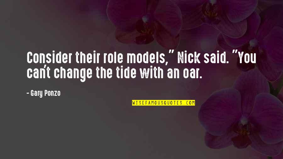 Japanease Quotes By Gary Ponzo: Consider their role models," Nick said. "You can't