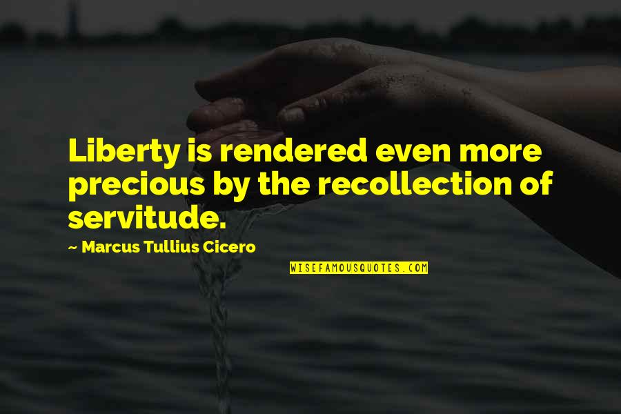 Japanese American Internment Camps Quotes By Marcus Tullius Cicero: Liberty is rendered even more precious by the Japanese American Internment Camps Quotes By Marcus Tullius Cicero: Liberty is rendered even more precious by the