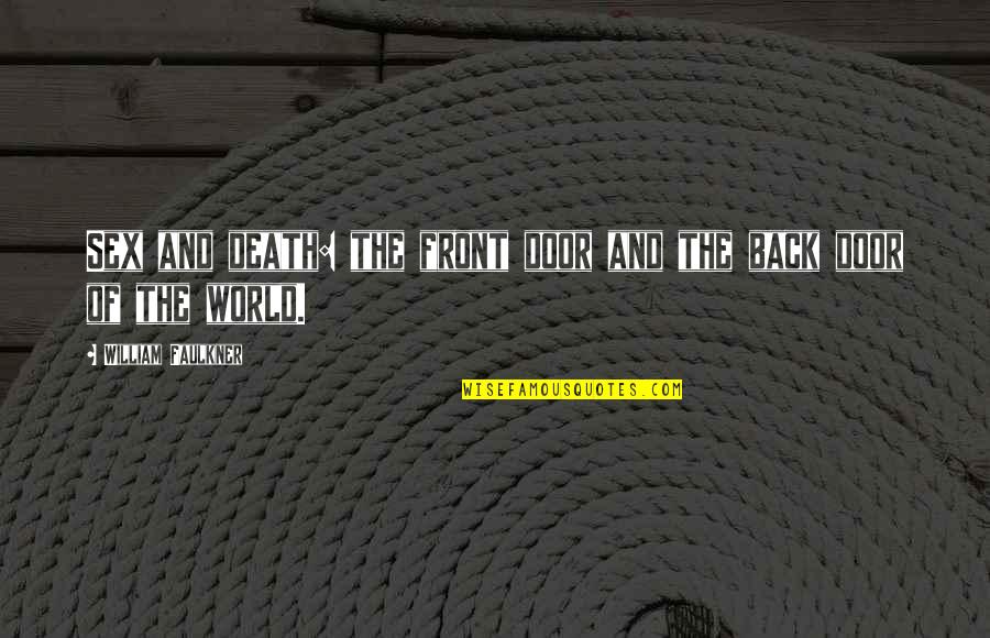 Japanese Castles Quotes By William Faulkner: Sex and death: the front door and the Japanese Castles Quotes By William Faulkner: Sex and death: the front door and the