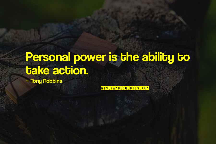 Japanese Characters Quotes By Tony Robbins: Personal power is the ability to take action.