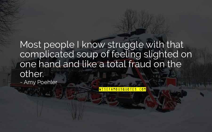 Japanese Curse Quotes By Amy Poehler: Most people I know struggle with that complicated Japanese Curse Quotes By Amy Poehler: Most people I know struggle with that complicated