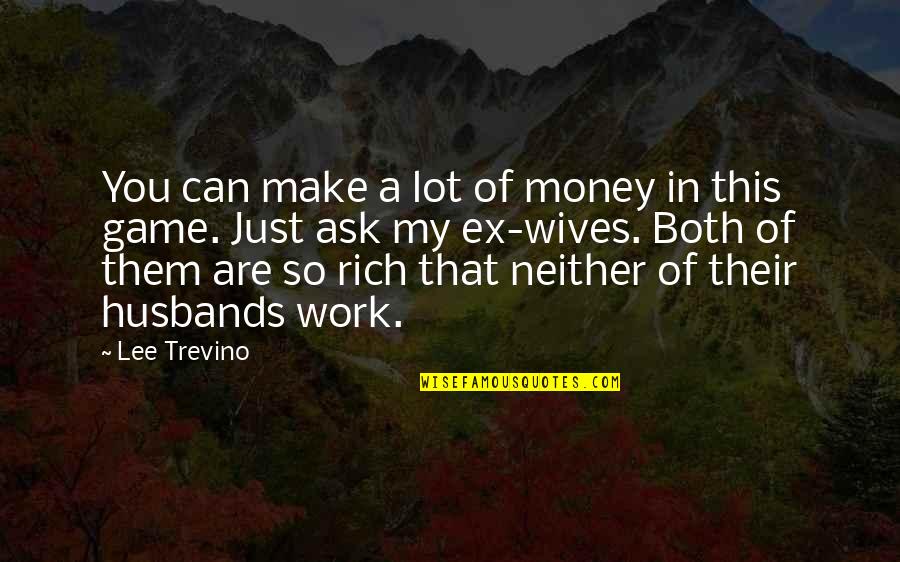 Japanese Evil Quotes By Lee Trevino: You can make a lot of money in Japanese Evil Quotes By Lee Trevino: You can make a lot of money in