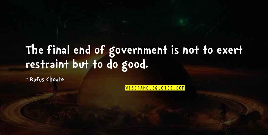 Japanese Evil Quotes By Rufus Choate: The final end of government is not to