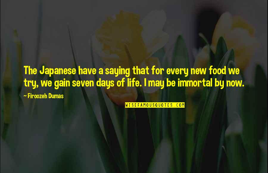 Japanese Food Quotes By Firoozeh Dumas: The Japanese have a saying that for every