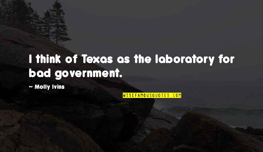 Japanese Foods Quotes By Molly Ivins: I think of Texas as the laboratory for