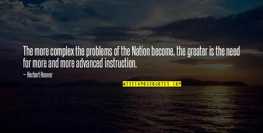 Japanese Guards Quotes By Herbert Hoover: The more complex the problems of the Nation Japanese Guards Quotes By Herbert Hoover: The more complex the problems of the Nation