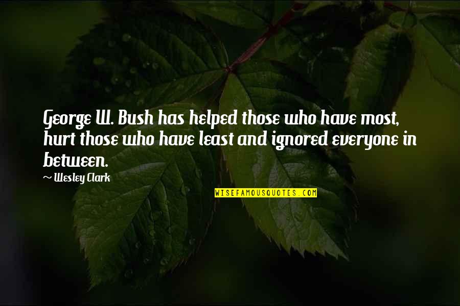 Japanese Hiragana Quotes By Wesley Clark: George W. Bush has helped those who have