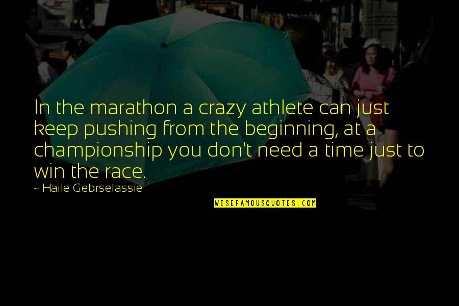 Japanese Invasion Of Manchuria Quotes By Haile Gebrselassie: In the marathon a crazy athlete can just
