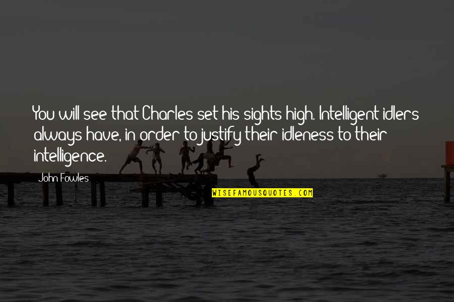 Japanese Kanji Quotes By John Fowles: You will see that Charles set his sights