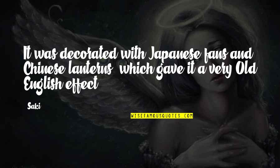 Japanese Lanterns Quotes By Saki: It was decorated with Japanese fans and Chinese