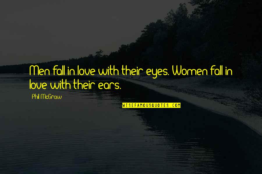 Japanese Literature Quotes By Phil McGraw: Men fall in love with their eyes. Women