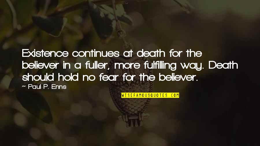 Japanese Management Guru Quotes By Paul P. Enns: Existence continues at death for the believer in Japanese Management Guru Quotes By Paul P. Enns: Existence continues at death for the believer in