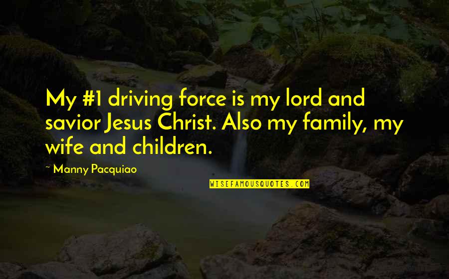 Japanese Poems Quotes By Manny Pacquiao: My #1 driving force is my lord and Japanese Poems Quotes By Manny Pacquiao: My #1 driving force is my lord and