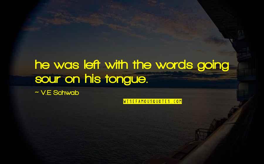 Japanese Savage Quotes By V.E Schwab: he was left with the words going sour Japanese Savage Quotes By V.E Schwab: he was left with the words going sour