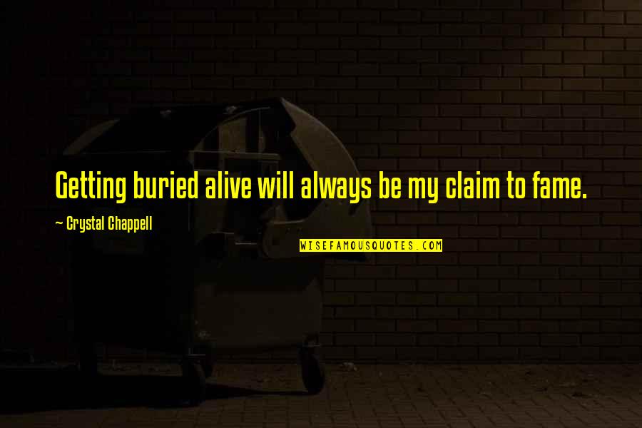 Japanese Shintoism Quotes By Crystal Chappell: Getting buried alive will always be my claim Japanese Shintoism Quotes By Crystal Chappell: Getting buried alive will always be my claim
