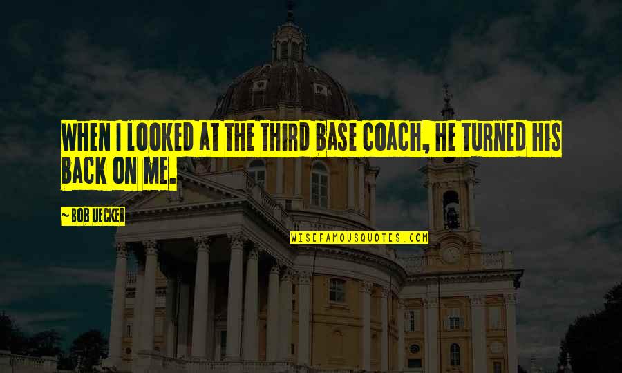 Japanese Text Quotes By Bob Uecker: When I looked at the third base coach,