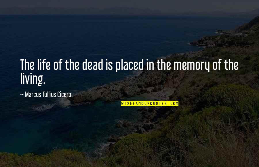 Japanese Words Love Quotes By Marcus Tullius Cicero: The life of the dead is placed in