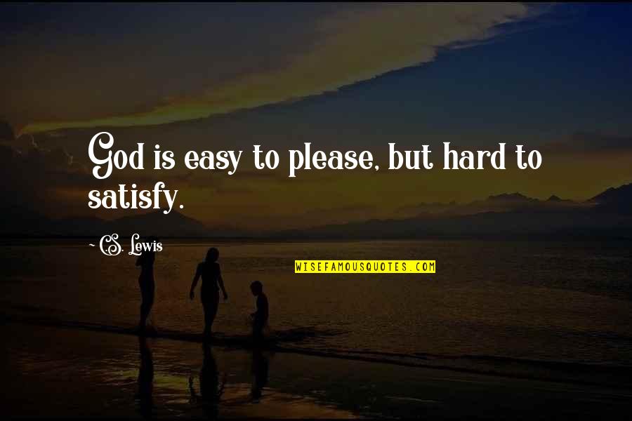 Japanese Writing Quotes By C.S. Lewis: God is easy to please, but hard to