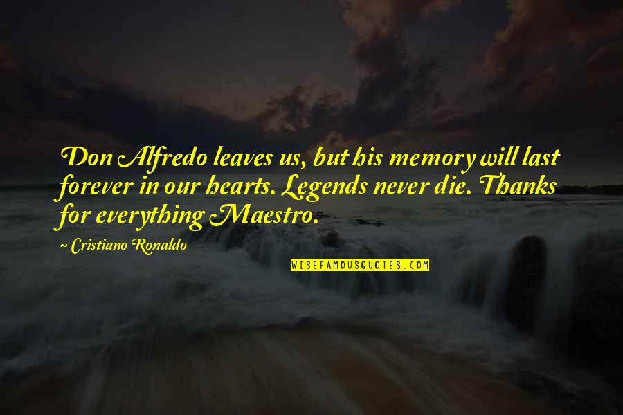 Japanized Quotes By Cristiano Ronaldo: Don Alfredo leaves us, but his memory will Japanized Quotes By Cristiano Ronaldo: Don Alfredo leaves us, but his memory will