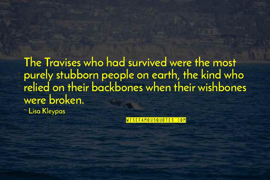 Jape Quotes By Lisa Kleypas: The Travises who had survived were the most Jape Quotes By Lisa Kleypas: The Travises who had survived were the most