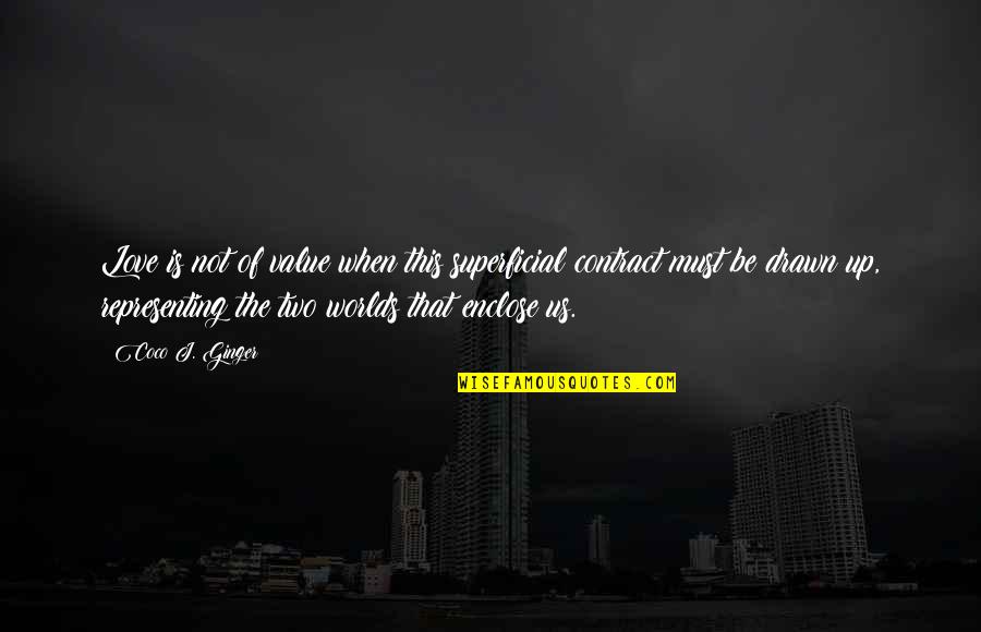 Japeral Quotes By Coco J. Ginger: Love is not of value when this superficial