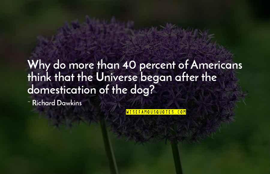 Japeral Quotes By Richard Dawkins: Why do more than 40 percent of Americans