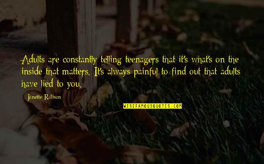 Japhet Off Quotes By Janette Rallison: Adults are constantly telling teenagers that it's what's Japhet Off Quotes By Janette Rallison: Adults are constantly telling teenagers that it's what's