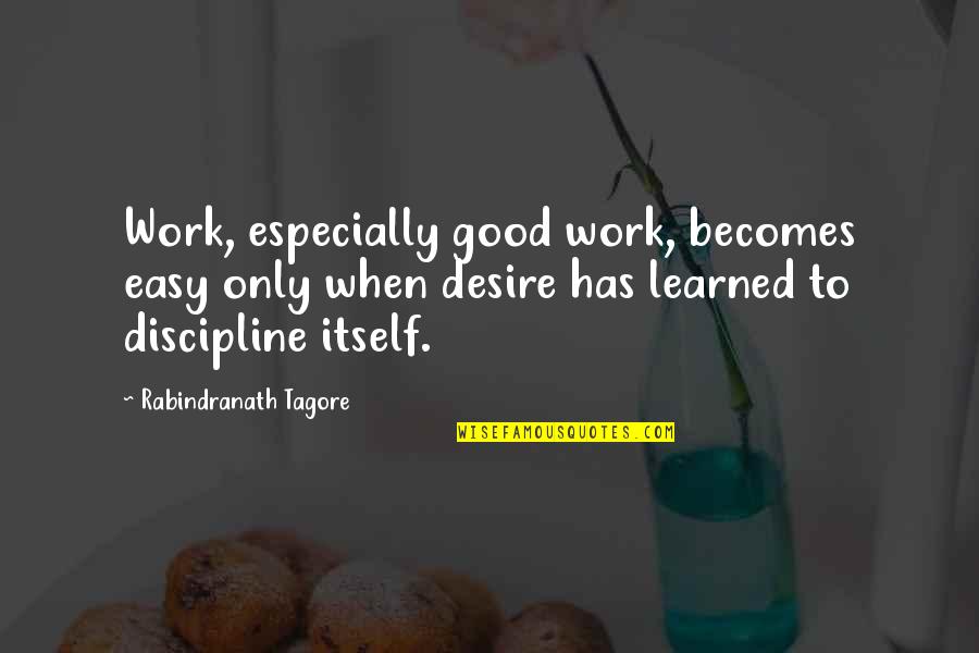 Japhet Off Quotes By Rabindranath Tagore: Work, especially good work, becomes easy only when Japhet Off Quotes By Rabindranath Tagore: Work, especially good work, becomes easy only when
